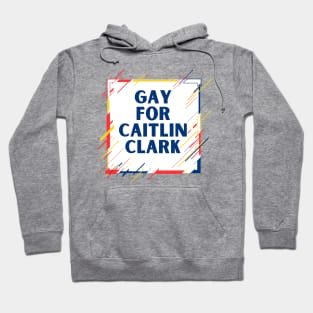 Gay For Caitlin Clark Hoodie